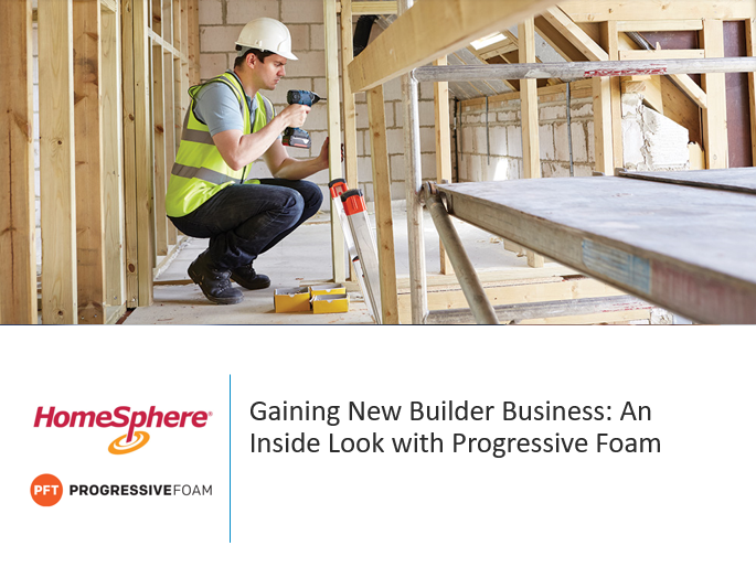 Webinar: Gaining New Builder Business: An Inside Look with Progressive Foam