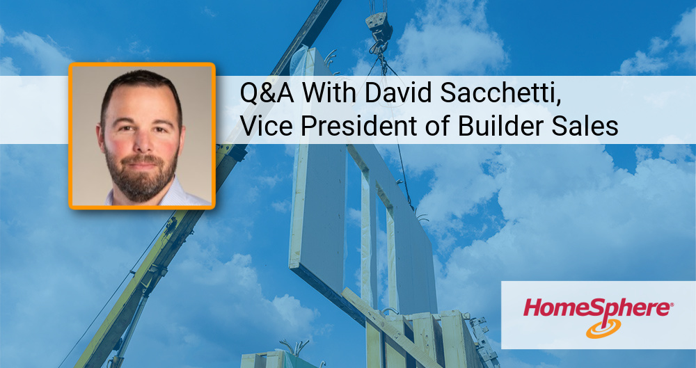 HomeSphere-leadership-series-q-a-with-david-sacchetti-builder-sales HomeSphere-leadership-series-q-a-with-david-sacchetti-builder-sales
