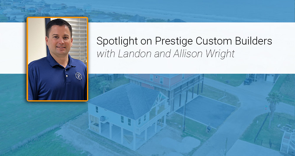 10-14-2025-Spotlight-on-Prestige-Custom-Builders-and-the-Power-of-Personal-Relationships-v2 10-14-2025-Spotlight-on-Prestige-Custom-Builders-and-the-Power-of-Personal-Relationships-v2